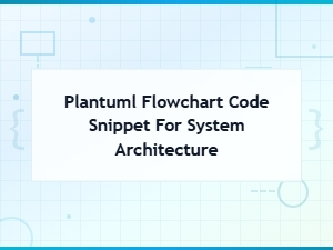 Plantuml Flowchart Code Snippet for System Architecture Diagrams
